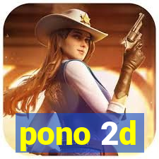 pono 2d